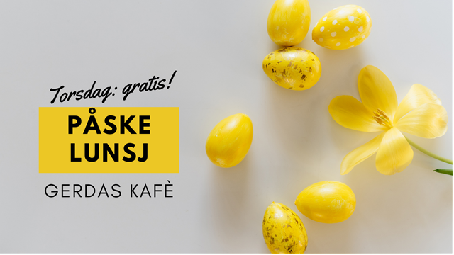 Gratis påskelunsj og Gerdas Kafé  
